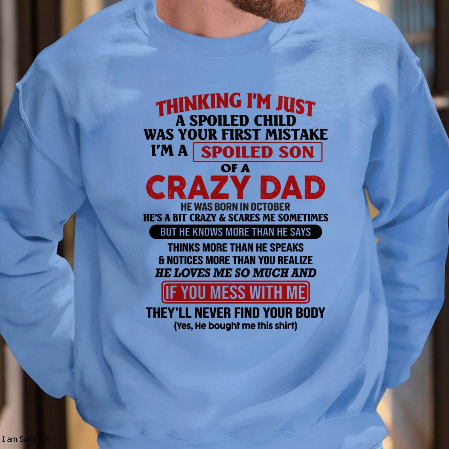 October - I Am Spoiled Son Of A Crazy Dad - Gift for Son From Dad - TIEN10 (SKU-TDS-SPOILED-10)