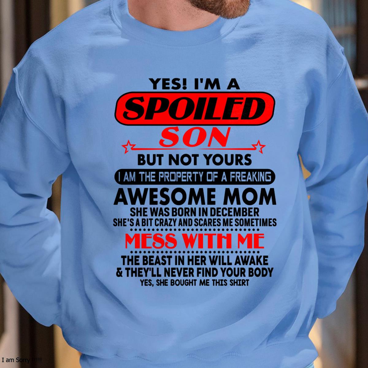 December - I am Spoiled Son - Gift For Son From Mom - DOAN12 - (SKU-T1206MS-12)
