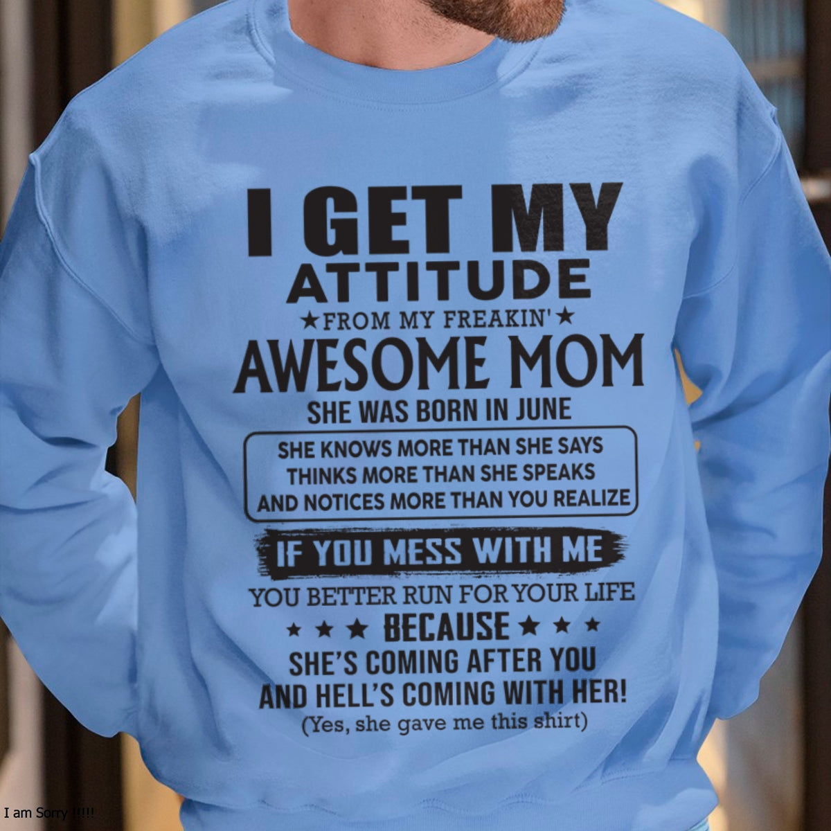 JUNE - I GET MY ATTITUDE FROM AWESOME MOM - to my son from Mom - TIEN06 (SKU08-17-06)