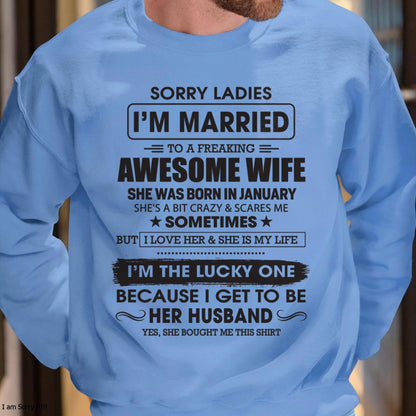 January - Sorry Ladies I'm Married To A Freaking Awesome Wife - Gift For Husband From Wife - TIEN01 (SKU06-45-01)
