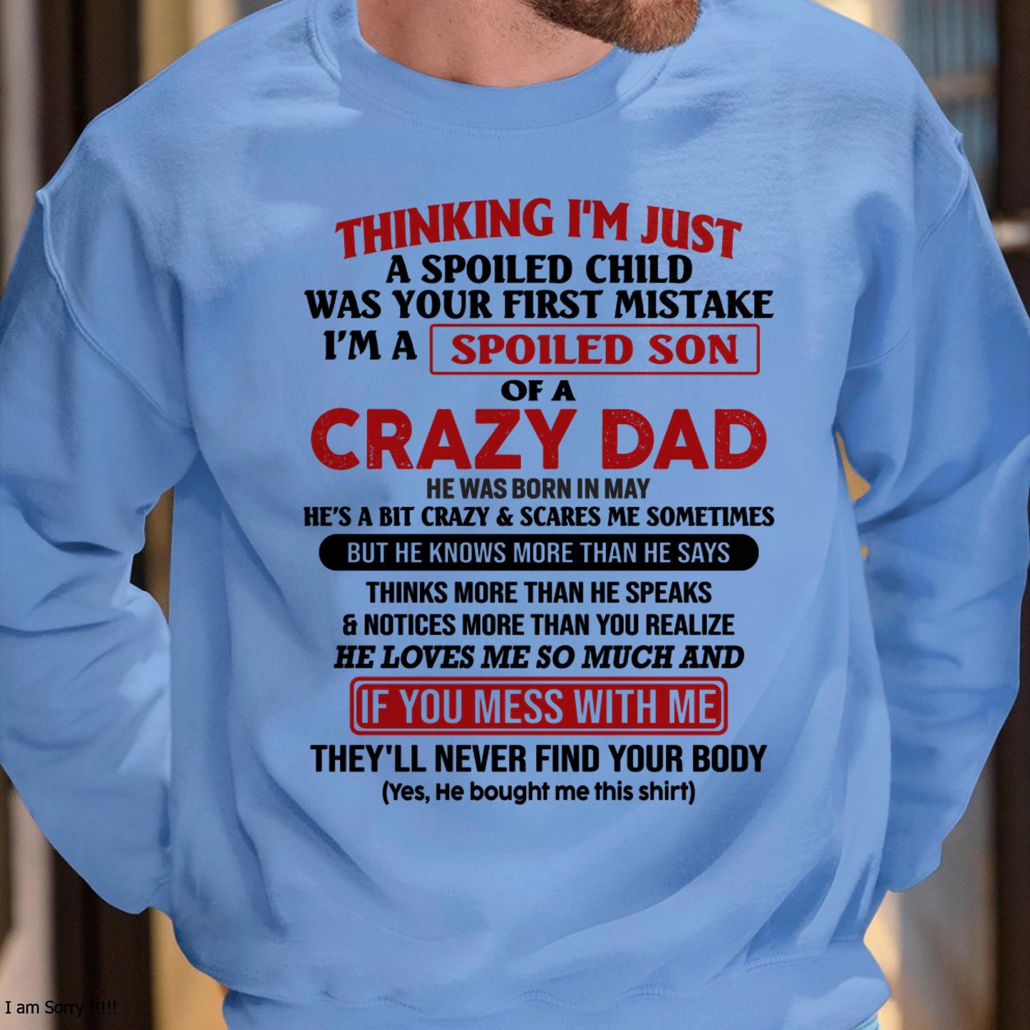 I Am Spoiled Son Of A Crazy Dad - Gift for Son From Dad - TIEN05 (SKU-TDS-SPOILED-05)