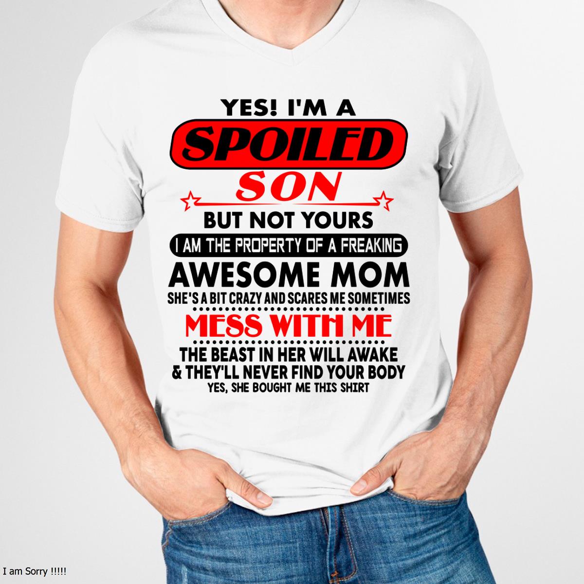 I am Spoiled Son - Gift For Son From Mom - TIEN00 - (SKU-T1206MS-00)