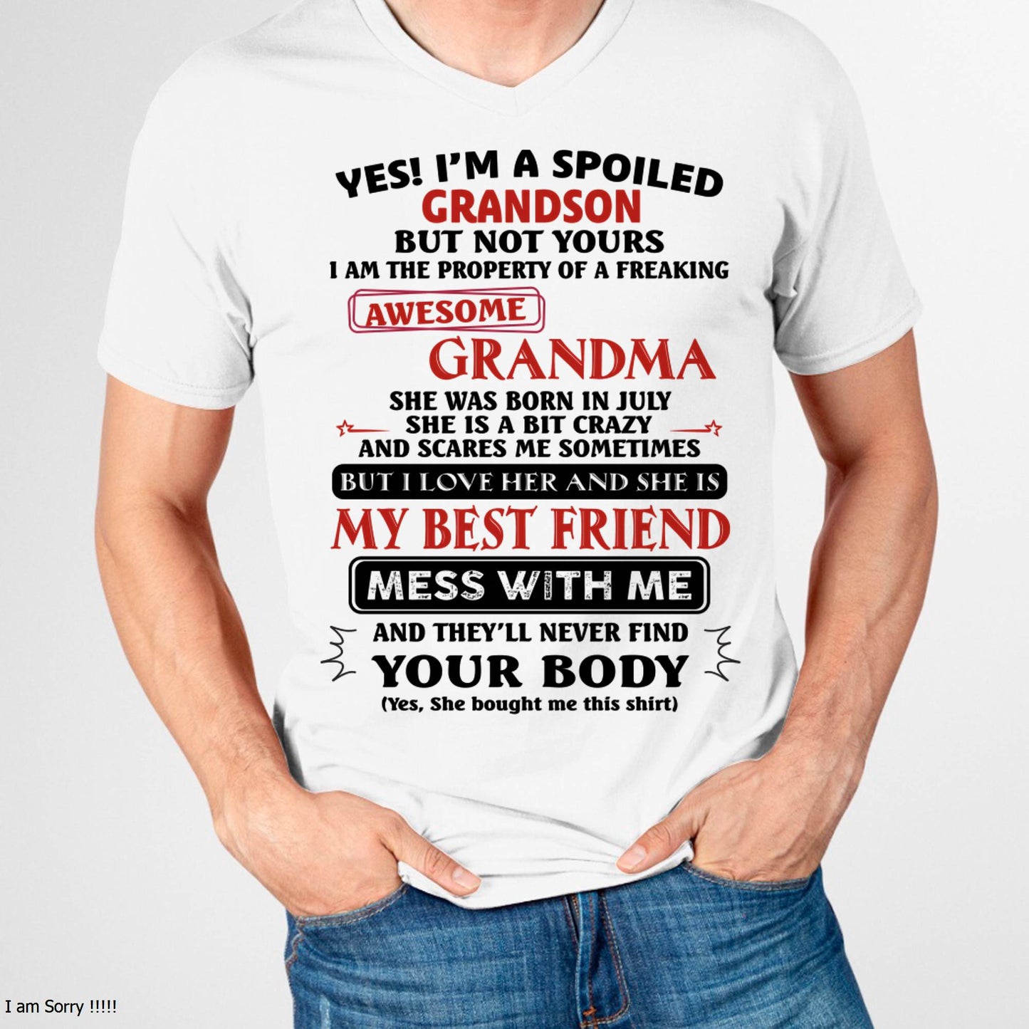 JULY – "YES! I'M A SPOILED GRANDSON OF AWESOME GRANDMA" – THE BEAUTIFUL T - SHIRT FROM GRANDMA – TIEN07 (SKU2606-392-07)