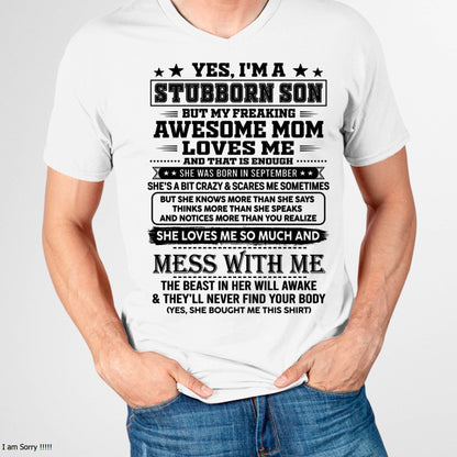 September – "I'm A Stubborn Son But My Freaking Awesome Mom Loves Me" – The Beautiful T - Shirt From Mom – TIEN09 (SKU2606-289-09)
