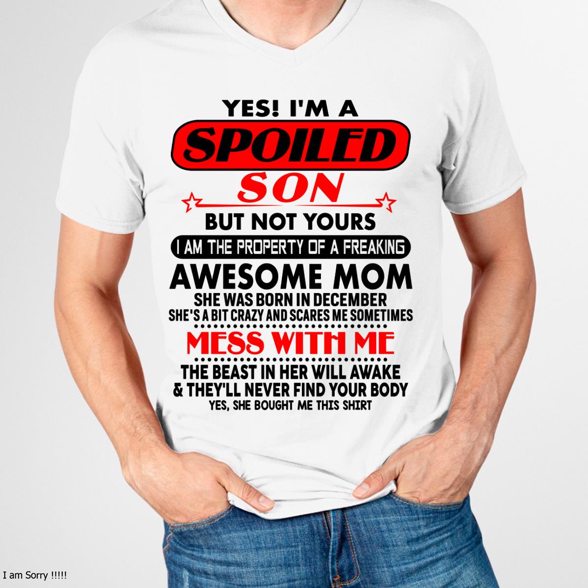 December - I am Spoiled Son - Gift For Son From Mom - DOAN12 - (SKU-T1206MS-12)
