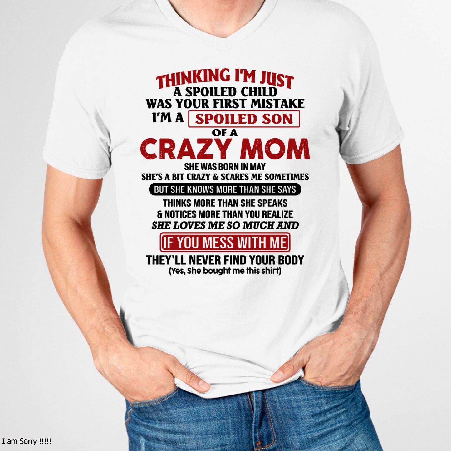 I Am Spoiled Son Of A Crazy Mom - Gift for Son From Mom - TIEN05 (SKUT-MS0608-05)