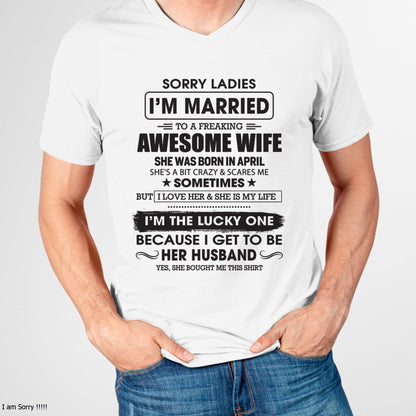 April - Sorry Ladies I'm Married To A Freaking Awesome Wife - Gift For Husband From Wife - DOAN04 (SKU06-45-04)