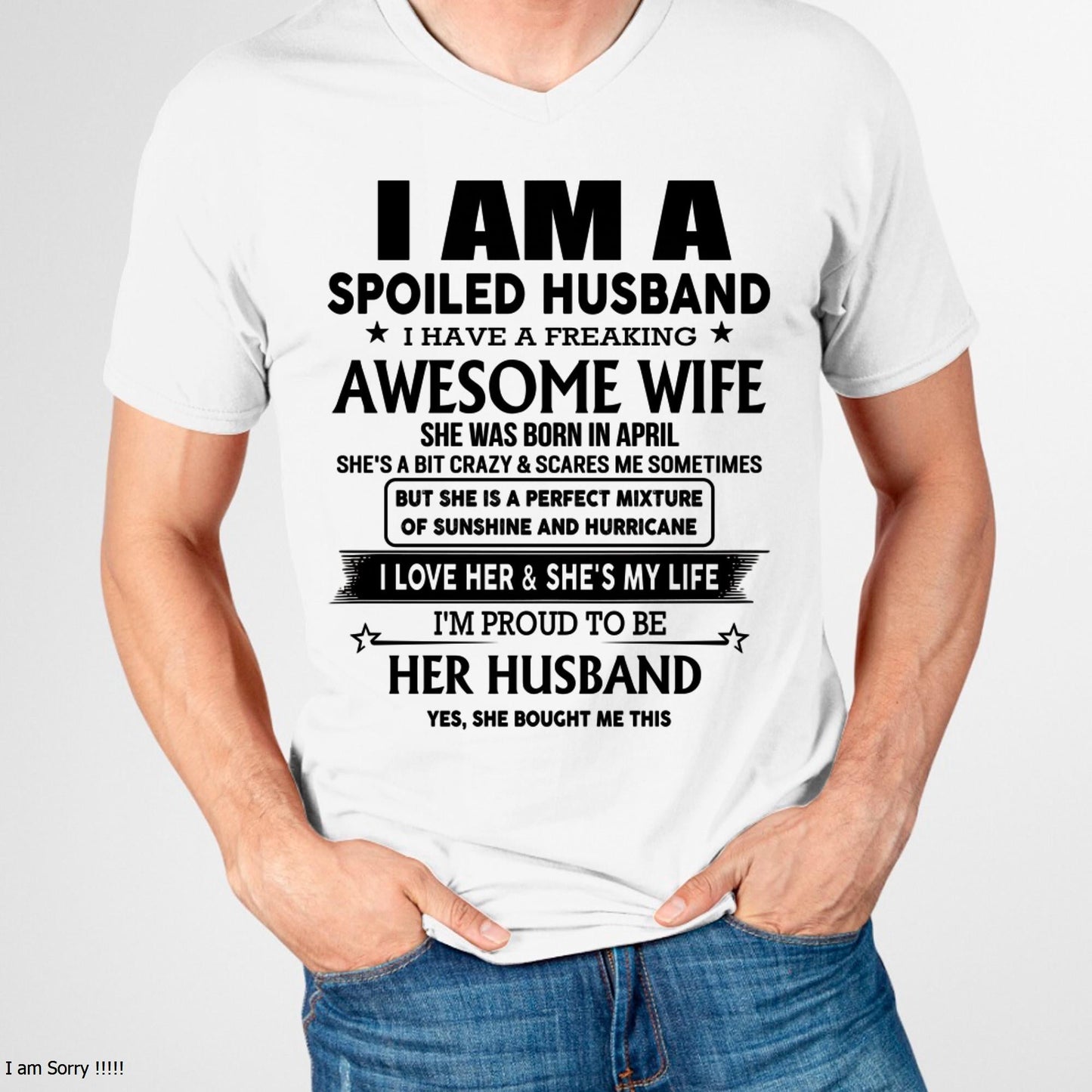 April - I Am A Spoiled Husband I Have A Freaking Awesome Wife - Gift For Husband From Wife - DOAN04 (SKU-HUS-TS-04)