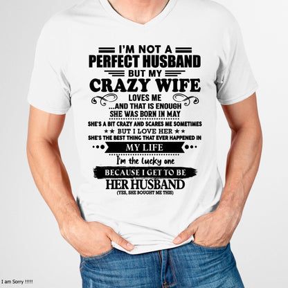 May - I Am Not A Perfect Husband But My Crazy Wife Love Me And That Is Enough - Gift For Husband From Wife - TIEN05 (SKU-QHUSBAND-05)