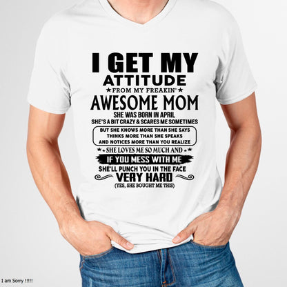 April - Thanks Mom - I GET MY ATTITUDE FROM MY FREAKIN' AWESOME MOM - Gift for Son and Daughter From Mom - DOAN04 (SKU-TMD-CU-04)