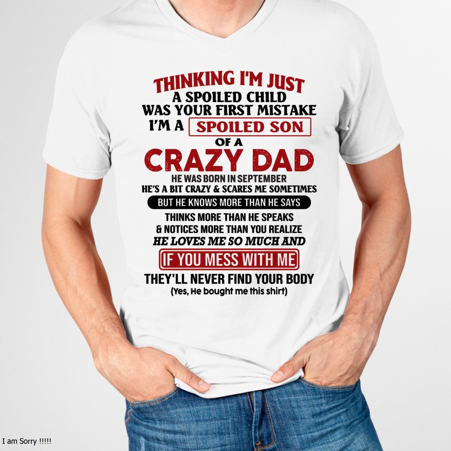 September - I Am Spoiled Son Of A Crazy Dad - Gift for Son From Dad - TIEN09 (SKU-TDS-SPOILED-09)