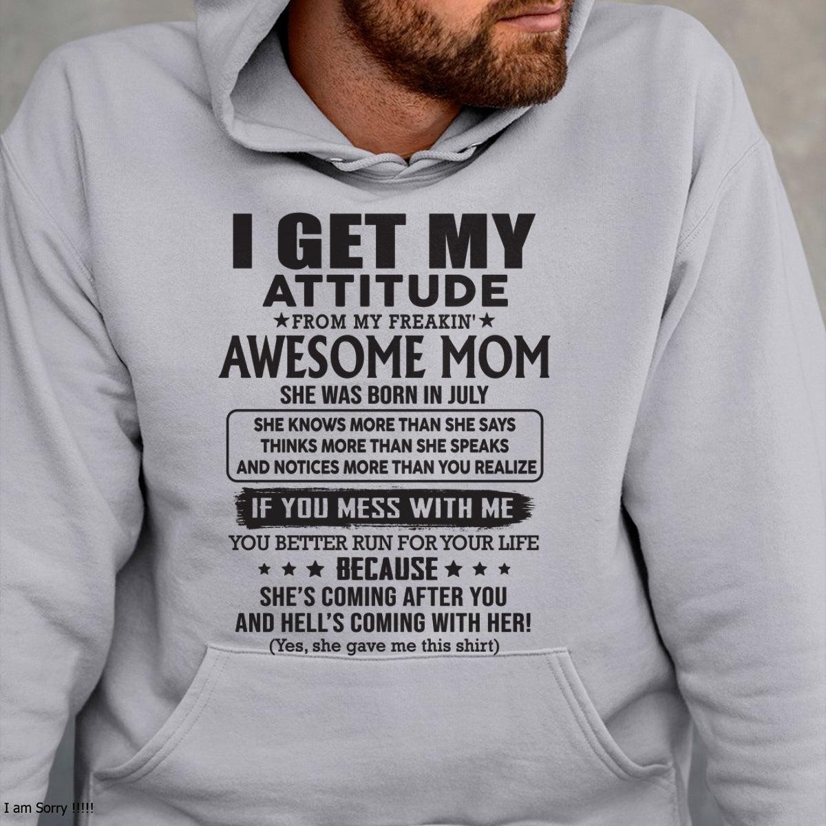 JULY - I GET MY ATTITUDE FROM AWESOME MOM - to my son from Mom - TIEN07 (SKU08-17-07)