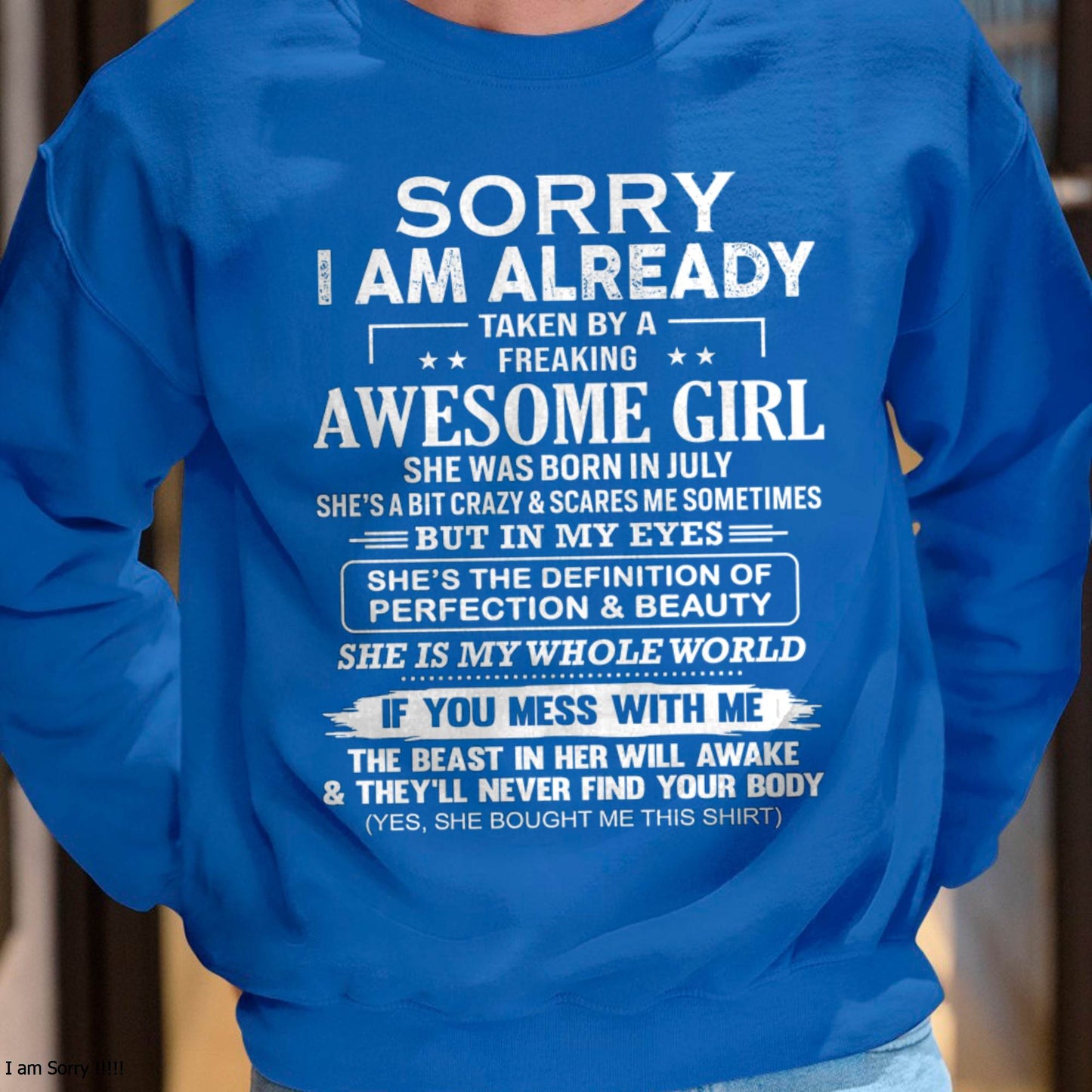 July – Sorry I Am Already Taken By A Freaking Awesome Girl – Gift For Boyfriend From Wife Or Girlfriend – DOAN07 (SKU12-293-07)