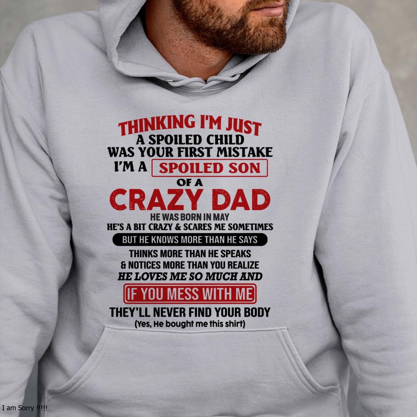 I Am Spoiled Son Of A Crazy Dad - Gift for Son From Dad - TIEN05 (SKU-TDS-SPOILED-05)