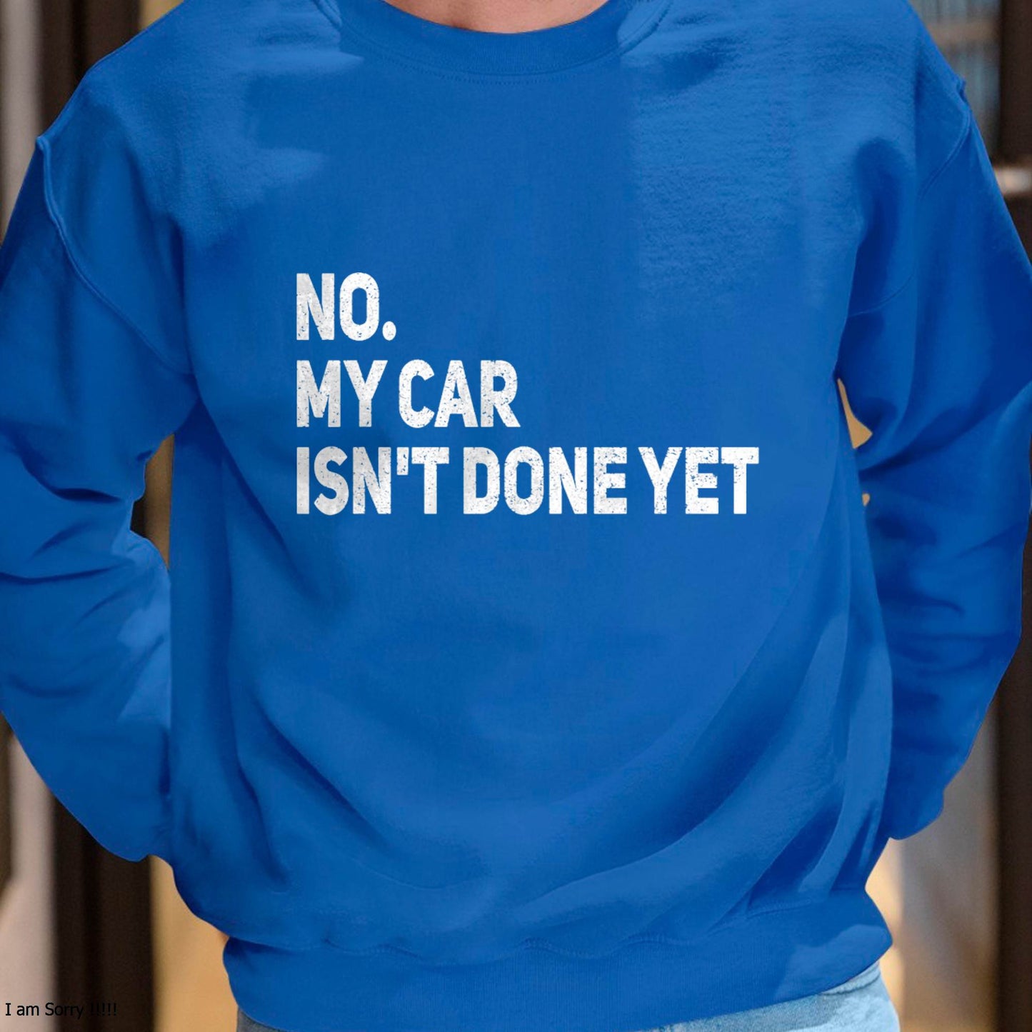 No. My Car Isn’t Done Yet - Gift For Mechanic - DOAN (SKUM08-D07)