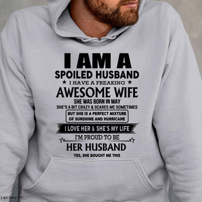 May - I Am A Spoiled Husband I Have A Freaking Awesome Wife - Gift For Husband From Wife - TIEN05 (SKU-HUS-TS-05)