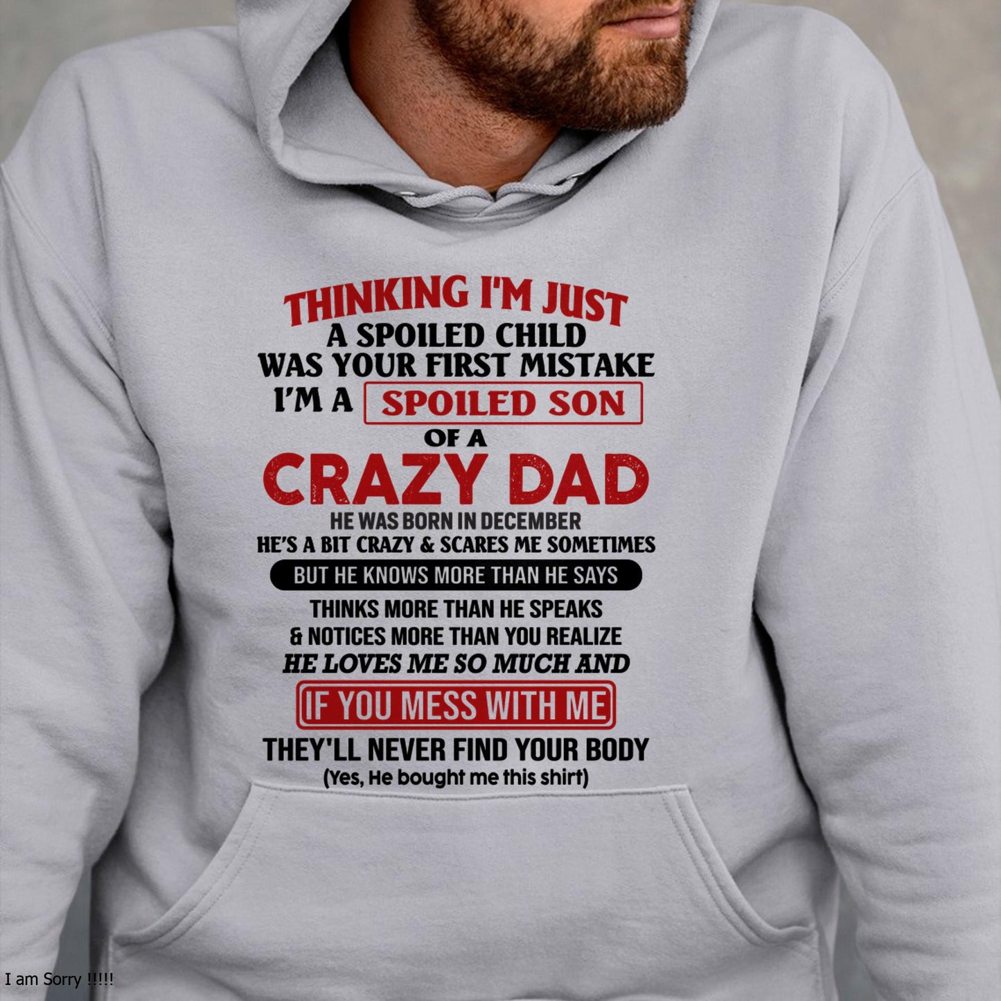 December - I Am Spoiled Son Of A Crazy Dad - Gift for Son From Dad - TIEN12 (SKU-TDS-SPOILED-12)