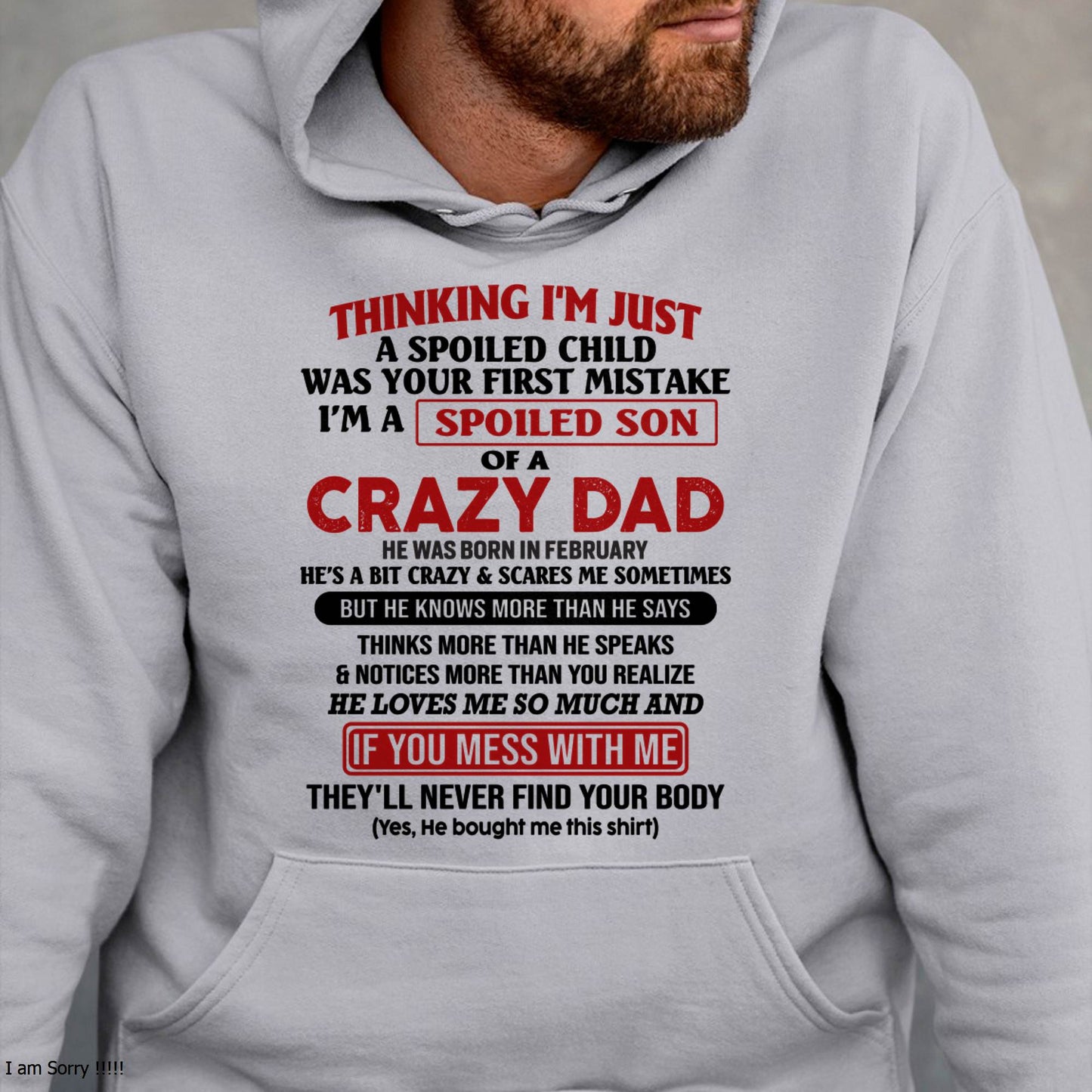 February - I Am Spoiled Son Of A Crazy Dad - Gift for Son From Dad - TIEN02 (SKU-TDS-SPOILED-02)