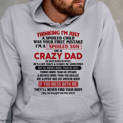 April - I Am Spoiled Son Of A Crazy Dad - Gift for Son From Dad - TIEN04 (SKU-TDS-SPOILED-04)
