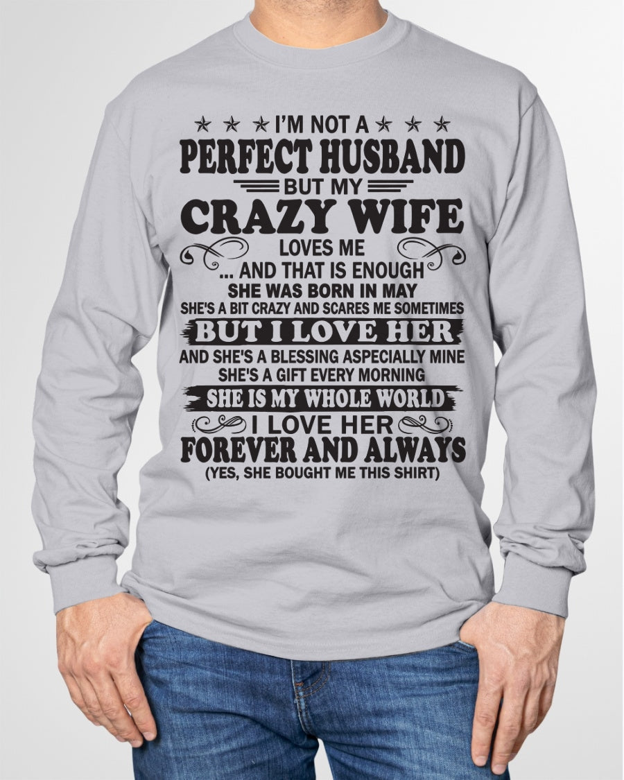 I'm Not A Pefect Husband But My Crazy Wife Loves Me T-Shirt – Birthday Gift From May Wife / Woman - TIEN05 (SKU12-243-05)