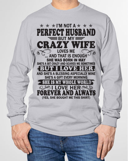 I'm Not A Pefect Husband But My Crazy Wife Loves Me T-Shirt – Birthday Gift From May Wife / Woman - TIEN05 (SKU12-243-05)