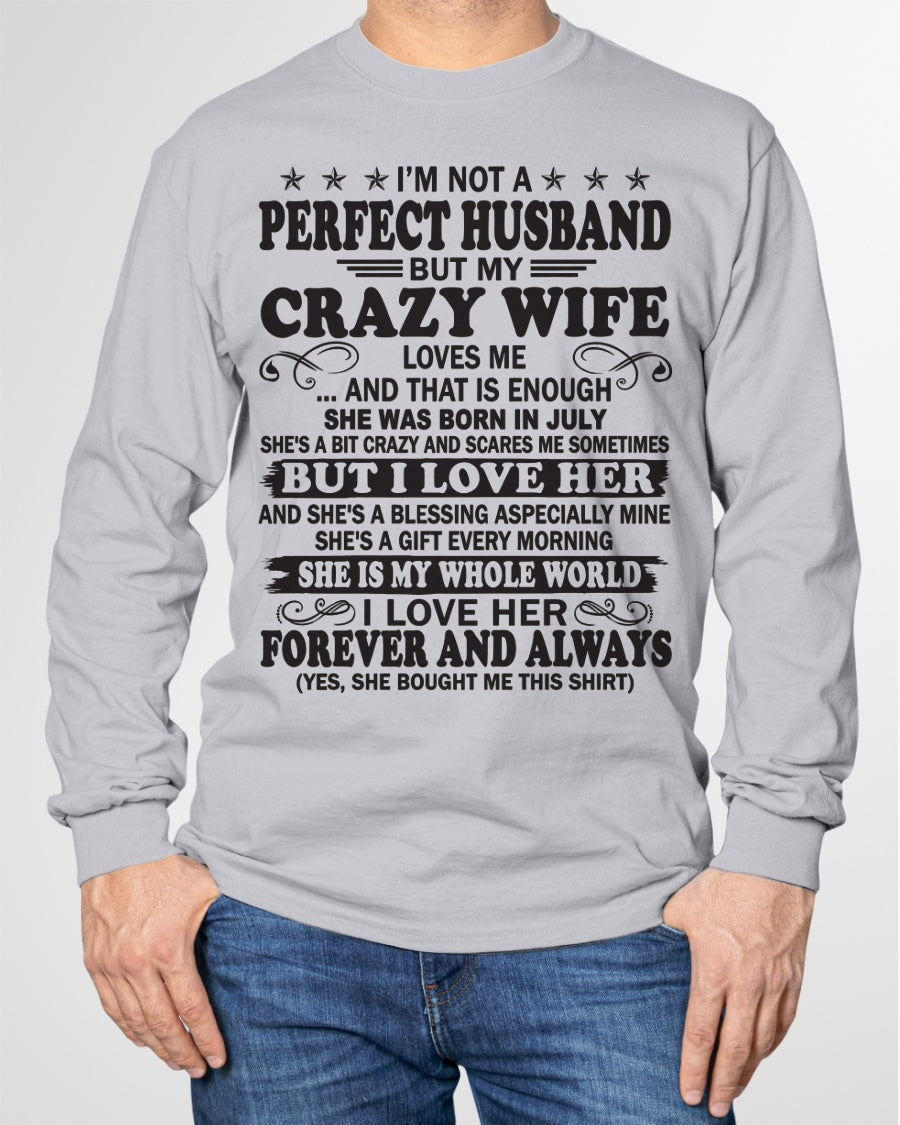 I'm Not A Pefect Husband But My Crazy Wife Loves Me T-Shirt – Birthday Gift From July Wife / Woman - TIEN07 (SKU12-243-07)