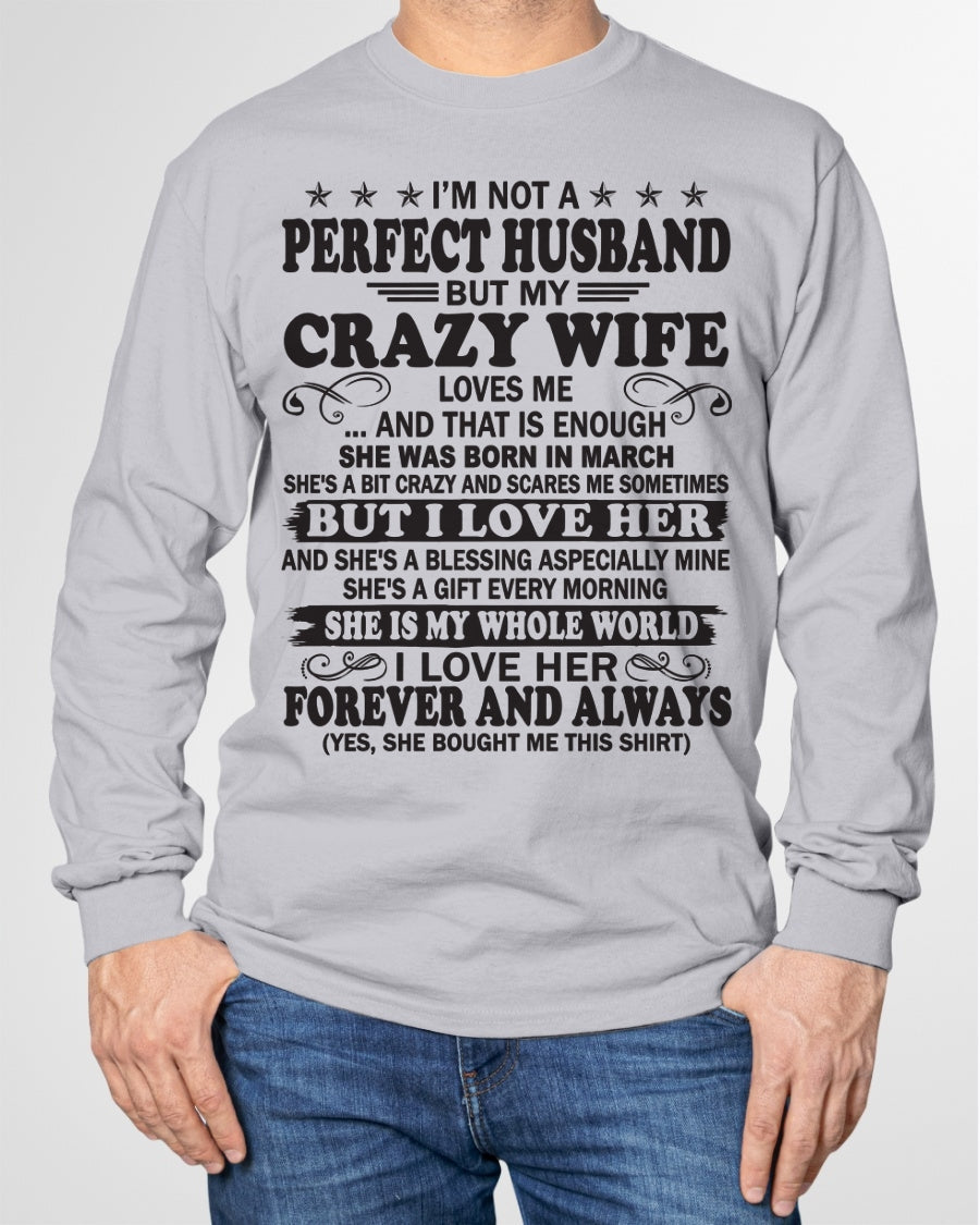 I'm Not A Pefect Husband But My Crazy Wife Loves Me T-Shirt – Birthday Gift From March Wife / Woman - TIEN03 (SKU12-243-03)