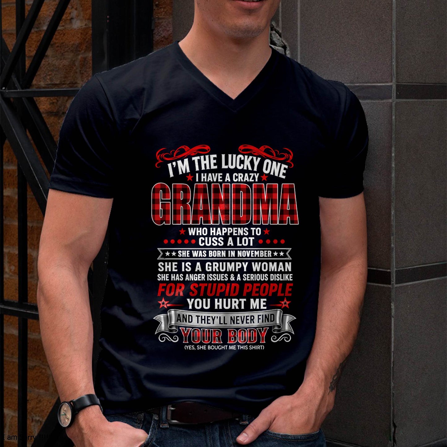 NOVEMBER – "I'M THE LUCKY ONE - I HAVE A CRAZY GRANDMA - MESS WITH ME - THEY'LL NEVER FIND YOUR BODY" – T-SHIRT FROM GRANDMA – TIEN11 (SKU2608-51-11)
