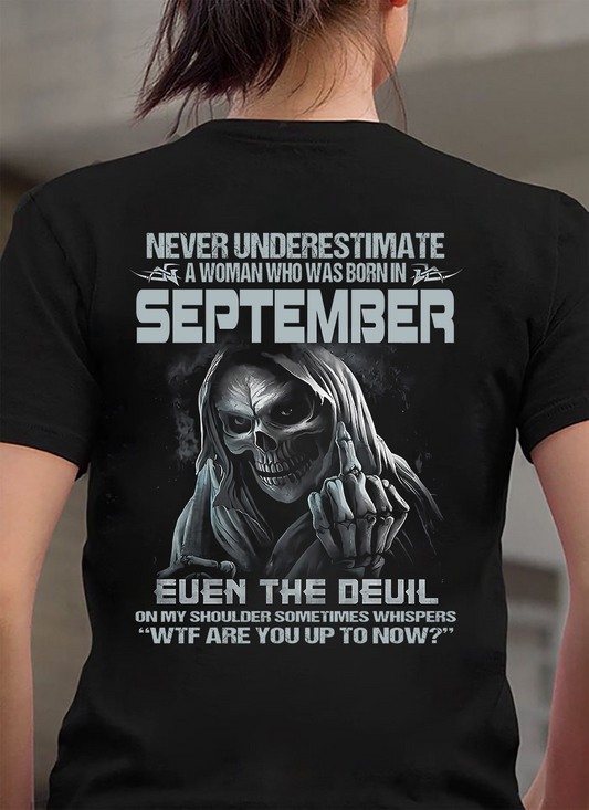 Never Underestimate A Woman Who Was Born In September – T-Shirt For Woman – DOAN09 (SKU09-13-09)