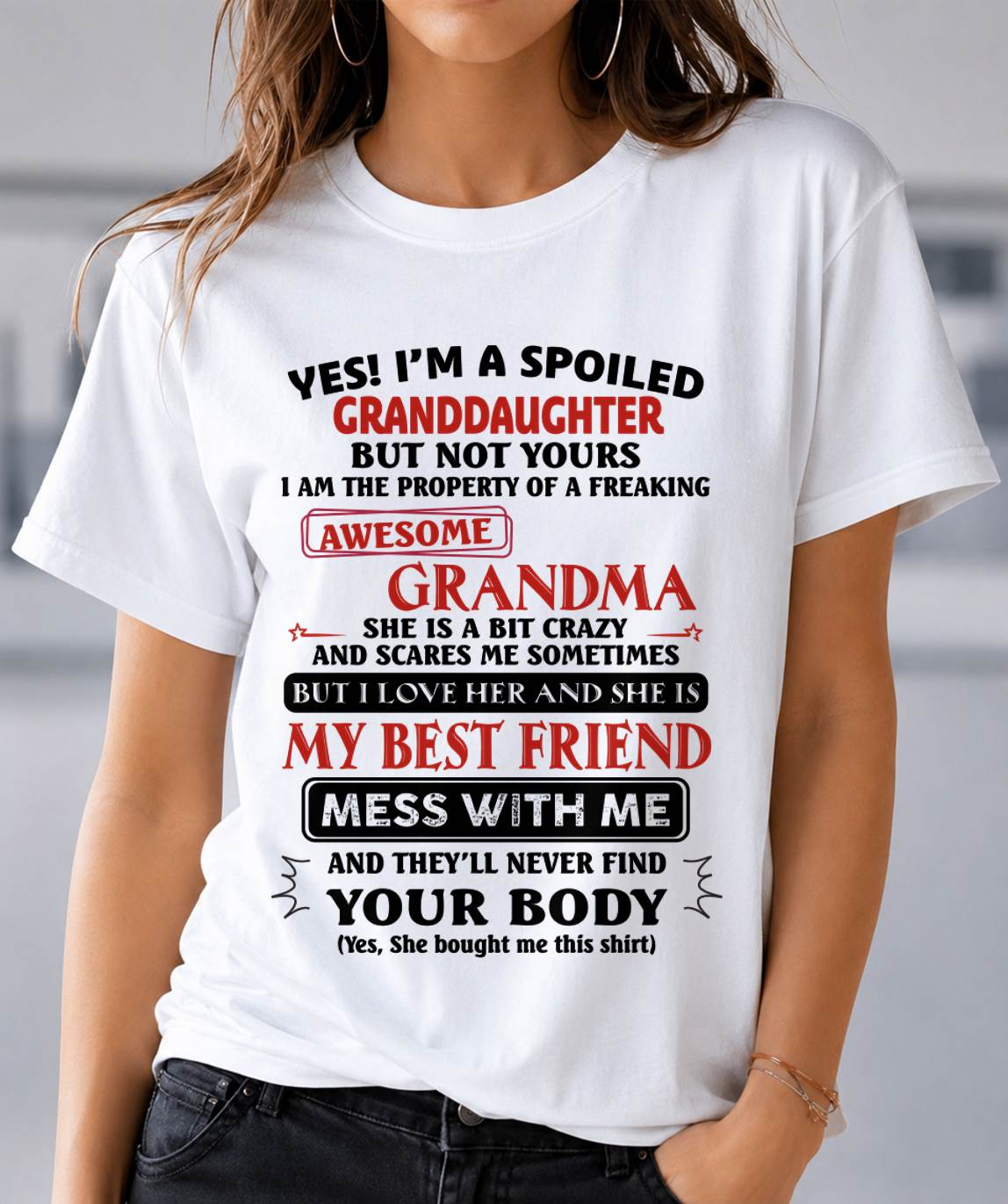 "YES I'M A SPOILED GRANDDAUGHTER - I HAVE A FREAKING AWESOME GRANDMA" - GIFT FROM GRANDMA - TIEN00 (SKU2607-295-00)
