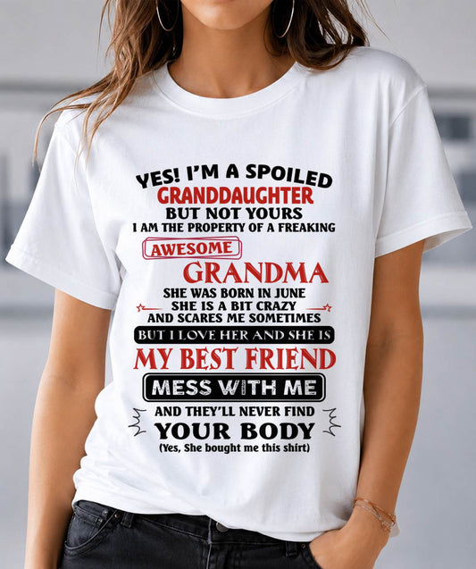 JUNE – "YES I'M A SPOILED GRANDDAUGHTER - I HAVE A FREAKING AWESOME GRANDMA" - GIFT FROM GRANDMA – TIEN06 (SKU2607-295-06)