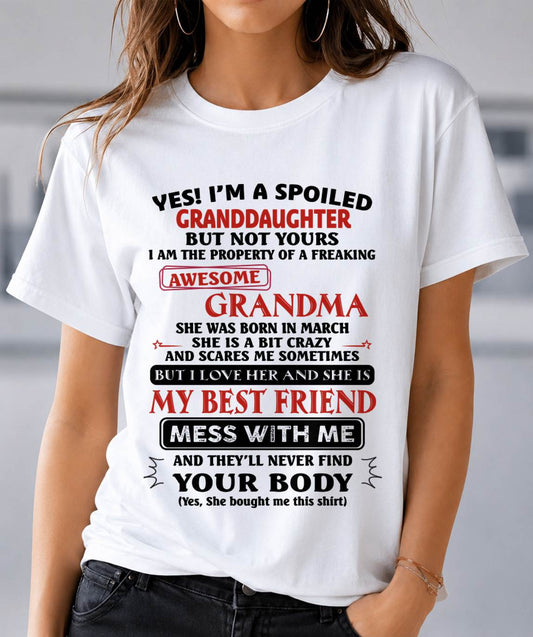 MARCH – "YES I'M A SPOILED GRANDDAUGHTER - I HAVE A FREAKING AWESOME GRANDMA" - GIFT FROM GRANDMA – TIEN03 (SKU2607-295-03)