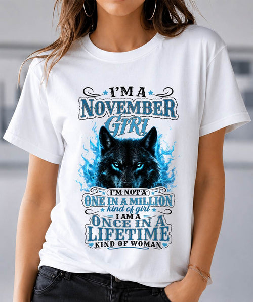 NOVEMBER – "I AM A ONCE IN A LIFETIME KIND OF WOMAN" – WHITE – T – SHIRT FOR WOMEN – TIEN11 (SKU2608-15-11)