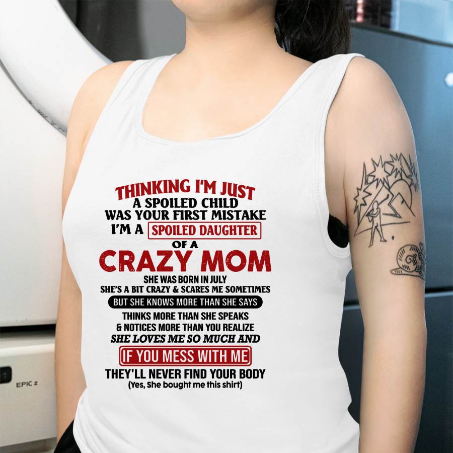 July Mom - I Am Spoiled Daughter Of A Crazy Mom - Gift for Daughter From Mom - TIEN07 (SKU-TMD-SPOILED-07)