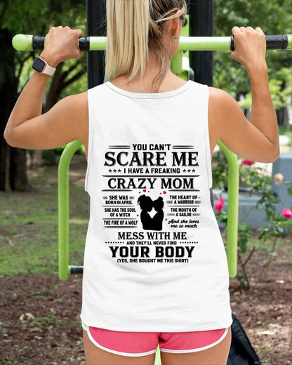 "I Have A Crazy Mom But Mess With Me - You Never Find Your Body" – The Beautiful T - Shirt From Mom – TIEN04 (SKU2606-162-04)