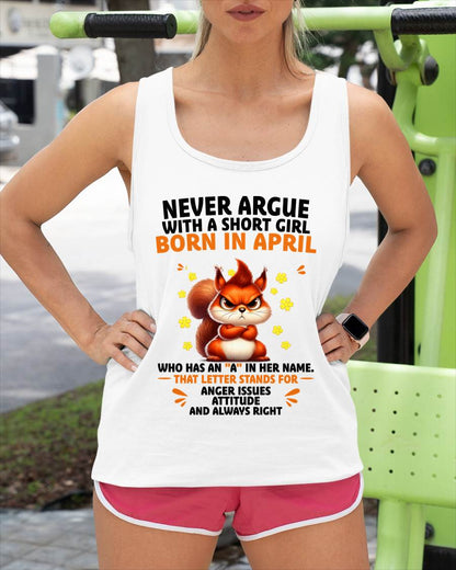 "Never Argue With A Short Girl" – The Beautiful T - Shirt For Women – TIEN04 (SKU2606-260-04)