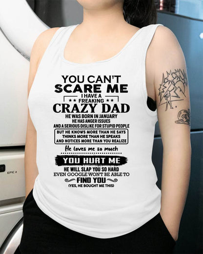 January - You Can’t Scare Me I Have a Freaking Crazy Dad T-Shirt - Gift From Dad - TIEN01 (SKU10-178-01)