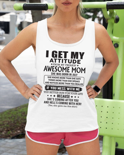 JULY - I GET MY ATTITUDE FROM AWESOME MOM - to my Daughter from Mom - TIEN07 (SKU08-17-07)