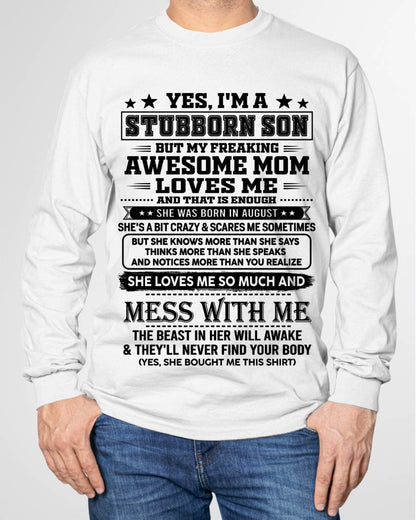 August – "I'm A Stubborn Son But My Freaking Awesome Mom Loves Me" – The Beautiful T - Shirt From Mom – TIEN08 (SKU2606-289-08)