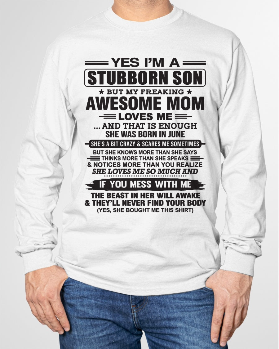 Yes I’m A Stubborn Son T-Shirt – Birthday Gift From June Mom / Woman - TIEN06 (SKU10-145-06)