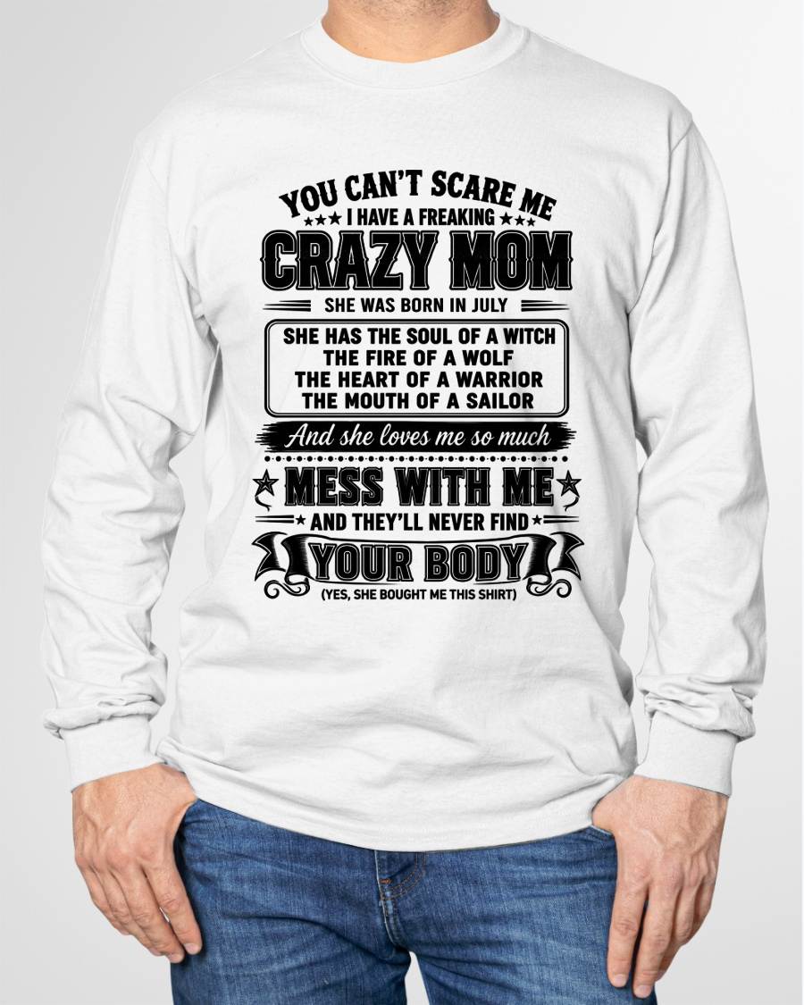 JULY – "YOU CAN'T SCARE ME - I HAVE A FREAKING CRAZY MOM" – MEANINGFUL GIFT FROM MOM – TIEN07 (SKU2608-144-07)