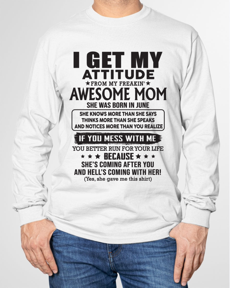 JUNE - I GET MY ATTITUDE FROM AWESOME MOM - to my son from Mom - TIEN06 (SKU08-17-06)