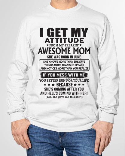 JUNE - I GET MY ATTITUDE FROM AWESOME MOM - to my son from Mom - TIEN06 (SKU08-17-06)