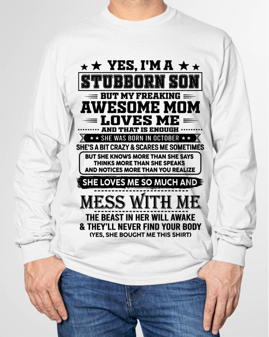 October – "I'm A Stubborn Son But My Freaking Awesome Mom Loves Me" – The Beautiful T - Shirt From Mom – TIEN10 (SKU2606-289-10)