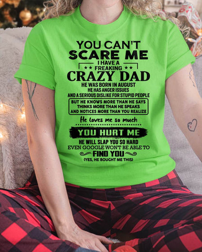 August - You Can’t Scare Me I Have a Freaking Crazy Dad T-Shirt - Gift From Dad - TIEN08 (SKU10-178-08)