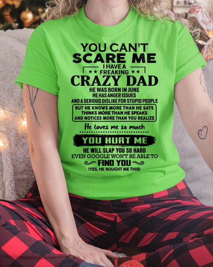 June - You Can’t Scare Me I Have a Freaking Crazy Dad T-Shirt - Gift From Dad - TIEN06 (SKU10-178-06)