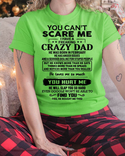 February - You Can’t Scare Me I Have a Freaking Crazy Dad T-Shirt - Gift From Dad - TIEN02 (SKU10-178-02)