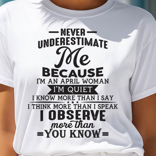 April - Never Underestimate Me - T Shirt For Woman - DOAN04 (SKU10-23-04)