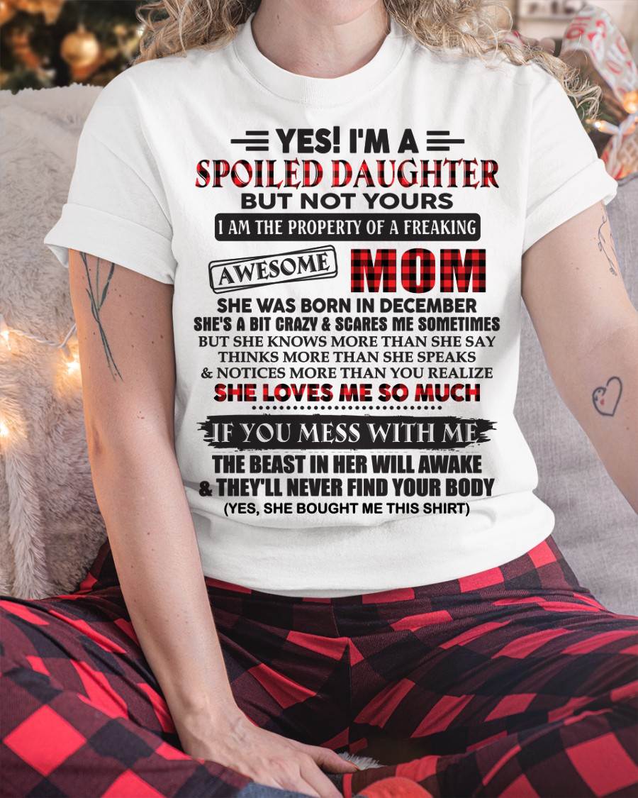 December - Spoiled Daughter Of Awesome Mom T-Shirt - Perfect Gift From Mom - TIEN12 (SKU11-149-12)