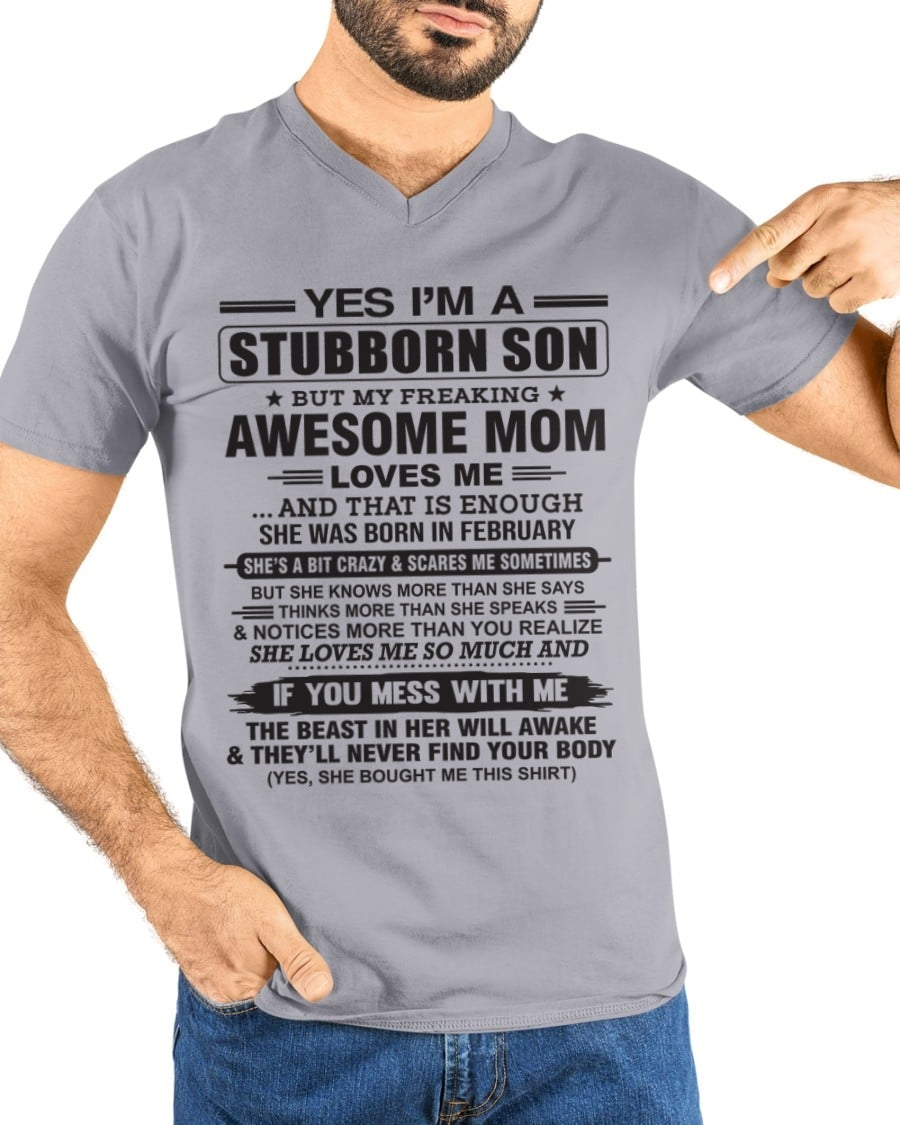 Yes I’m A Stubborn Son T-Shirt – Birthday Gift From February Mom / Woman - TIEN02 (SKU10-145-02)
